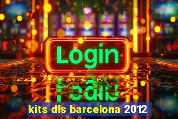 kits dls barcelona 2012